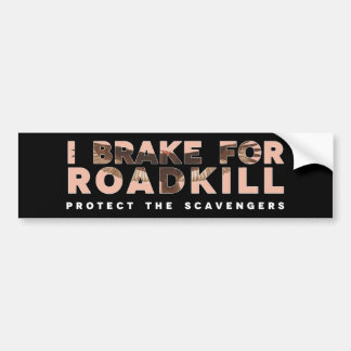 I Brake For Roadkill (Dark Background) Bumper Sticker
