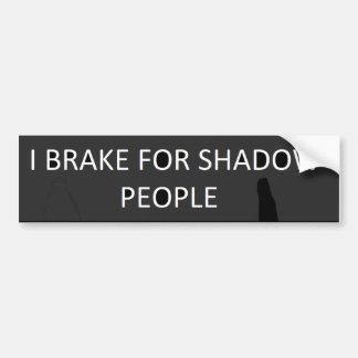 I BRAKE FOR SHADOW PEOPLE BUMPER STICKER