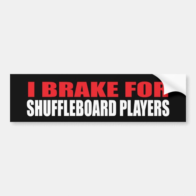 I Brake For Shuffleboard Players Bumper Sticker (Front)