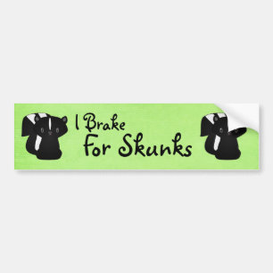 I Brake For Skunks Bumper Sticker