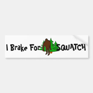 I Brake for Squatch Bumper Sticker
