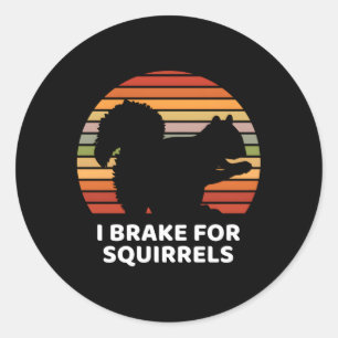I Brake For Squirrels Classic Round Sticker