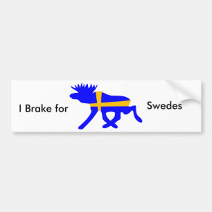 I brake for Swedes, bumpersticker Bumper Sticker