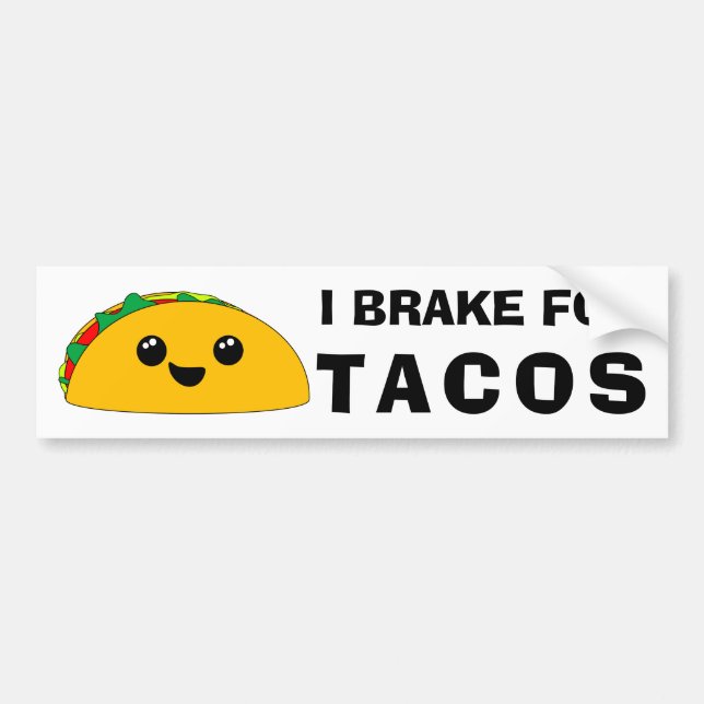 I Brake for Tacos Cute Kawaii Bumper Sticker (Front)