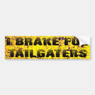I Brake for Tailgaters Bumper Sticker