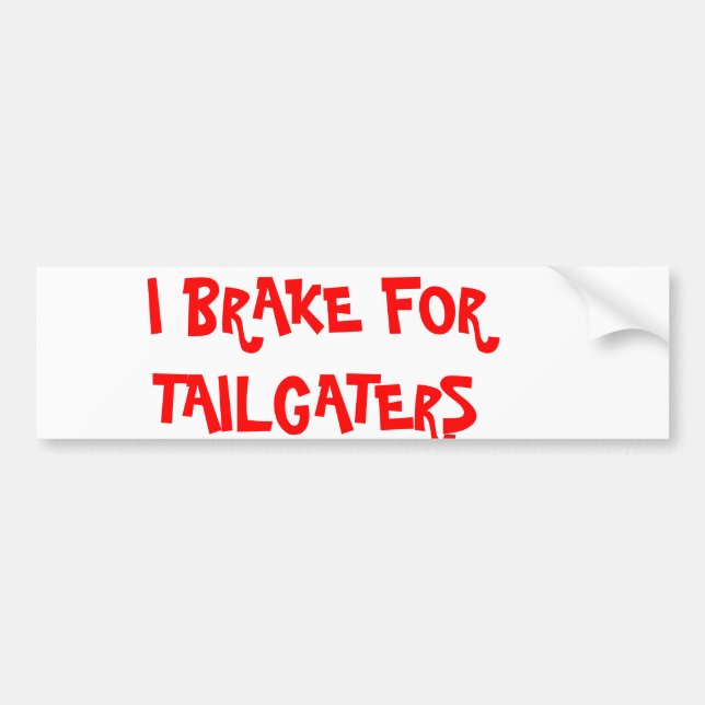 I BRAKE FOR TAILGATERS BUMPER STICKER (Front)