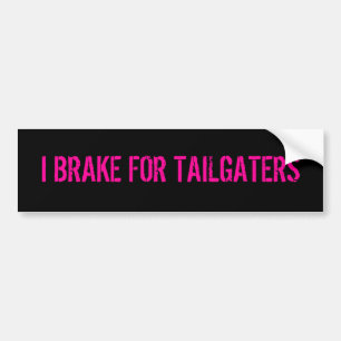 I BRAKE FOR TAILGATERS BUMPER STICKER