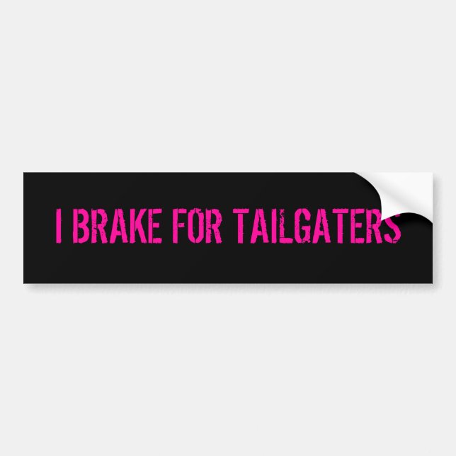 I BRAKE FOR TAILGATERS BUMPER STICKER (Front)