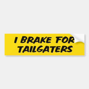 I Brake For Tailgaters Bumper Sticker