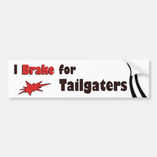 I Brake for Tailgaters Bumper Sticker