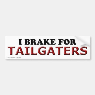 I Brake for Tailgaters bumper sticker