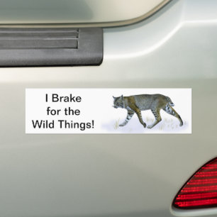 I Brake For The Wild Things! Bobcat Bumper Sticker