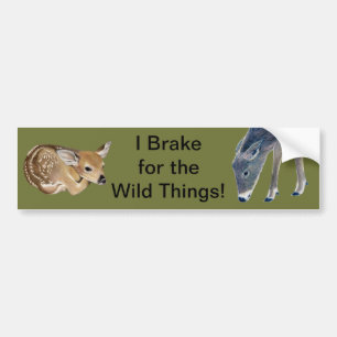 I Brake For The Wild Things! Bumper Sticker