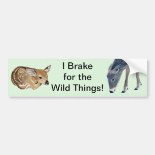 I Brake For The Wild Things! Bumper Sticker