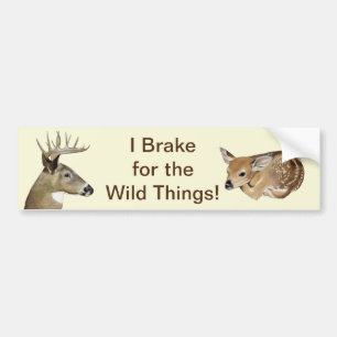 I Brake For the Wild Things! Deer Bumper Sticker