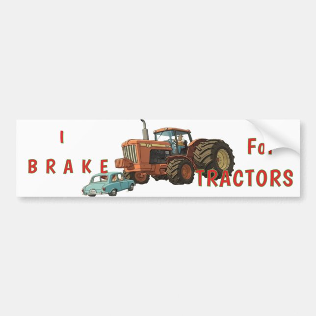 I Brake for Tractors Bumper Sticker (Front)