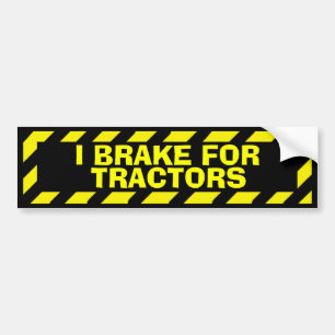 I brake for tractors yellow caution sticker
