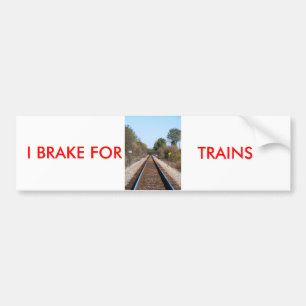 I BRAKE FOR , TRAINS BUMPER STICKER