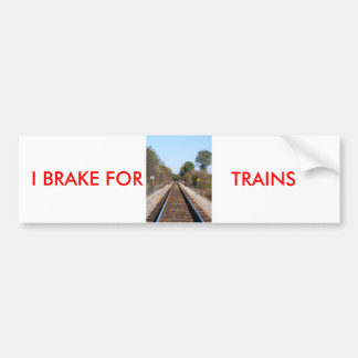 I BRAKE FOR , TRAINS BUMPER STICKER