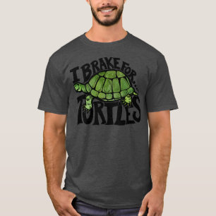 I brake for turtles3 T-Shirt