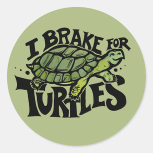 I Brake for Turtles Classic Round Sticker