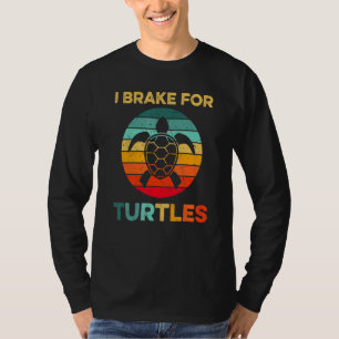 I Brake For Turtles Funny Tortoise Pet Turtle Love T-Shirt