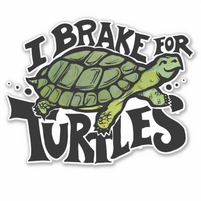 I Brake for Turtles Sticker (Front)