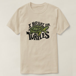 I Brake for Turtles T-Shirt