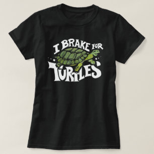 I Brake for Turtles T-Shirt