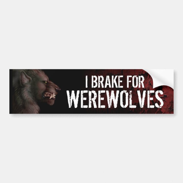 I Brake for Werewolves Bumper Sticker (Front)