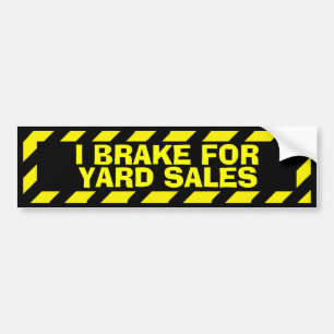 I brake for yard sales yellow caution sticker