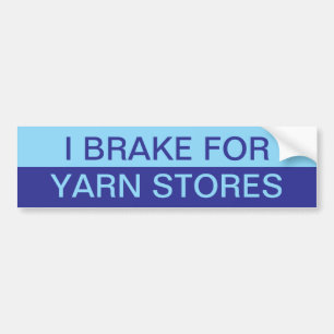 I Brake for Yarn Stores Blue Bumper Sticker