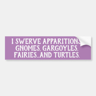 I Brake Swerve Fairies Gnomes Turtles Funny Odd Bumper Sticker