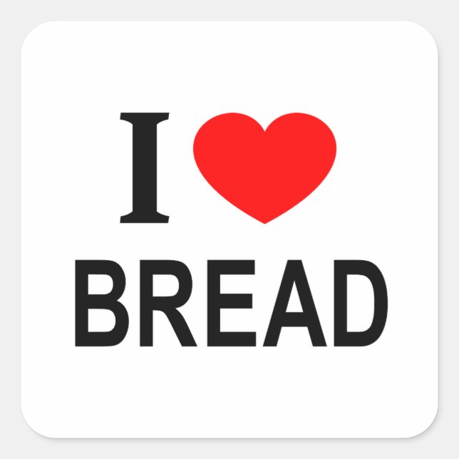 I ❤️ BREAD I LOVE BREAD I HEART BREAD SQUARE STICKER (Front)