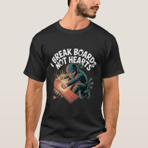 I Break Boards Not Hearts Training Sparring Taekwo T-Shirt