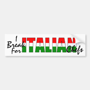 I Break For Italian Chefs! Bumper Sticker