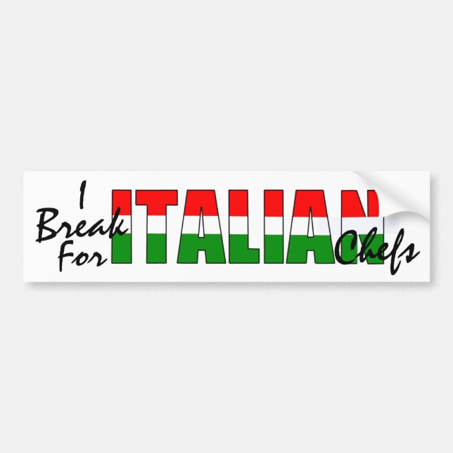 I Break For Italian Chefs! Bumper Sticker (Front)