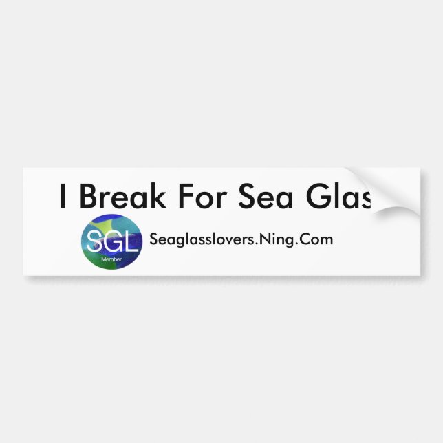 I Break For Sea Glass, Seaglasslover... Bumper Sticker (Front)