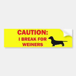 I Break For Weiners Bumper Sticker