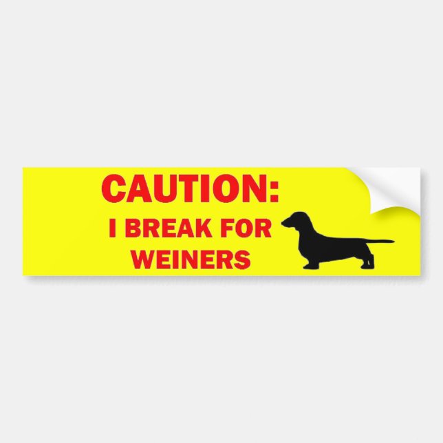 I Break For Weiners Bumper Sticker (Front)