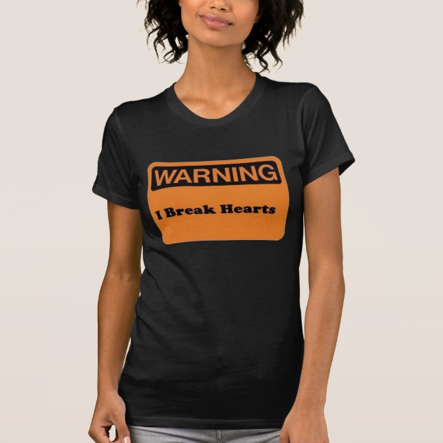 I break hearts T-Shirt (Front)