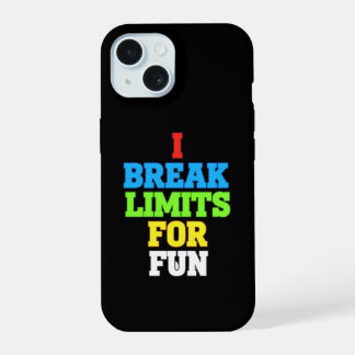 I break limits for fun iPhone 15 case