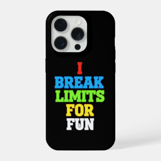 I break limits for fun iPhone 15 pro case