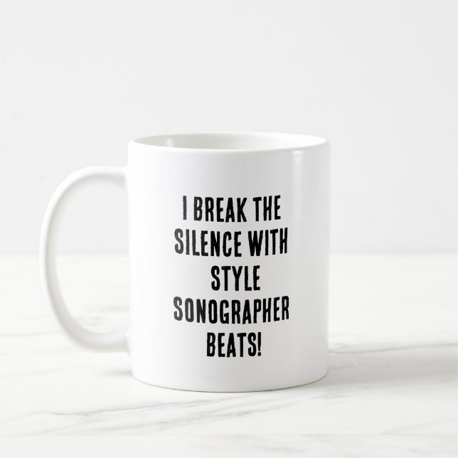 I break the silence with style – Sonographer beats Coffee Mug (Left)