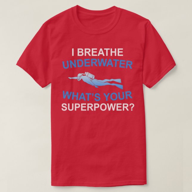 I Breath Underwater Whatx27s Your Super Power Divi T-Shirt (Design Front)