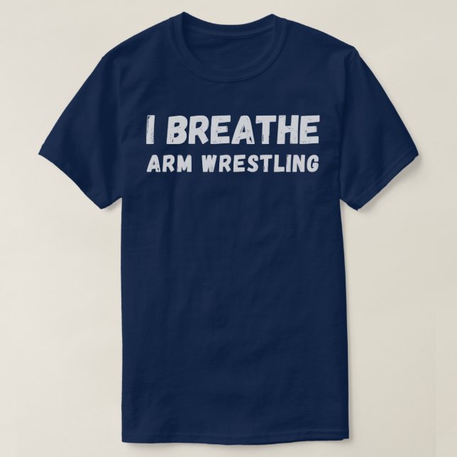 I Breathe Armwrestling T-Shirt (Design Front)