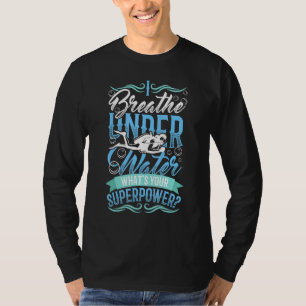 I Breathe Under Water Scuba Diving T-Shirt