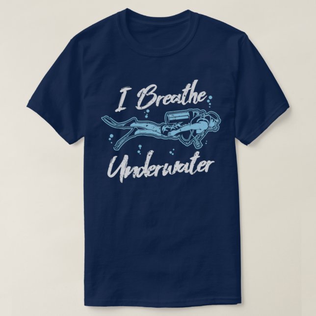 I Breathe Underwater Funny Scuba Diving T-Shirt (Design Front)