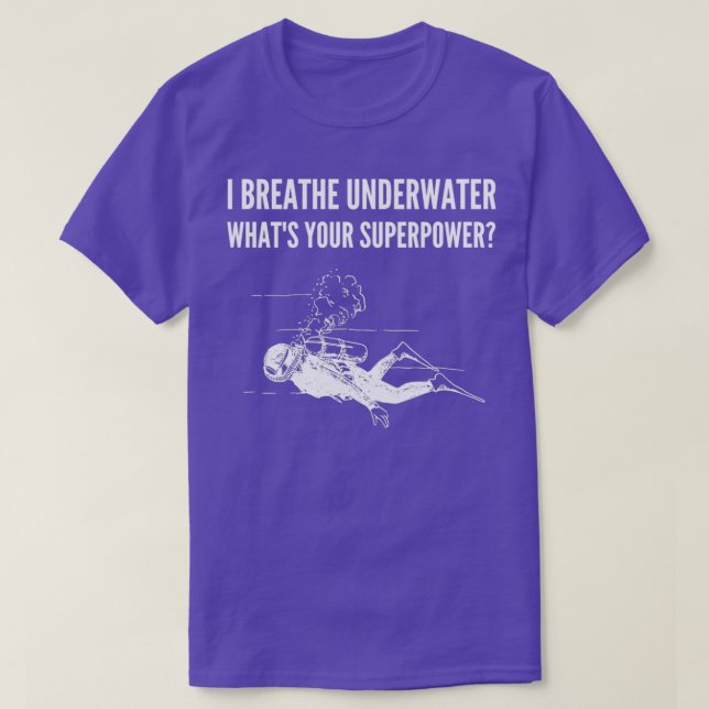 I breathe Underwater Whatx27s Your Super Power Div T-Shirt (Design Front)