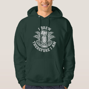 I Brew Therefore I Am Hoodie